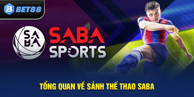 Thông tin thú vị về sảnh SABA Sports uy tín hàng đầu tại BET88