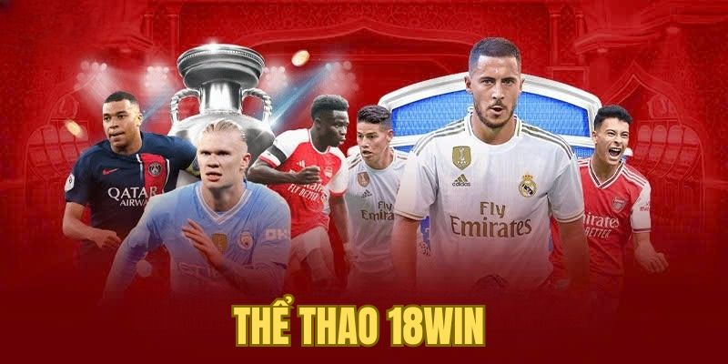 Thế giới thể thao 18WIN đầy lôi cuốn